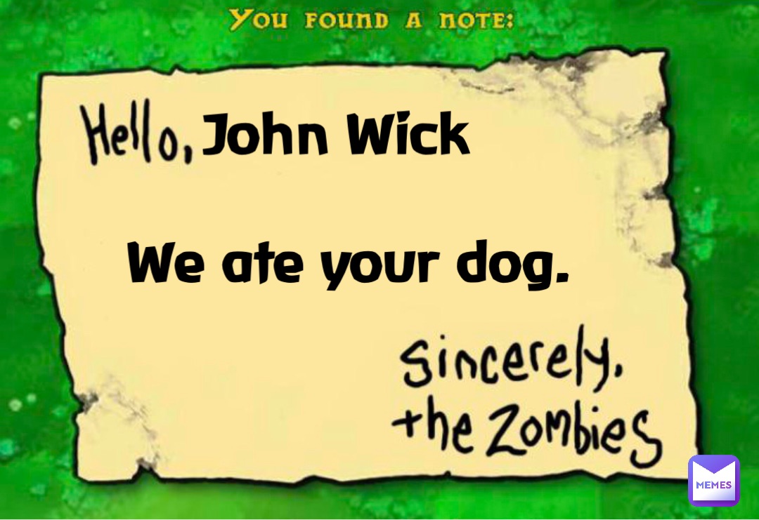 We ate your dog. John Wick