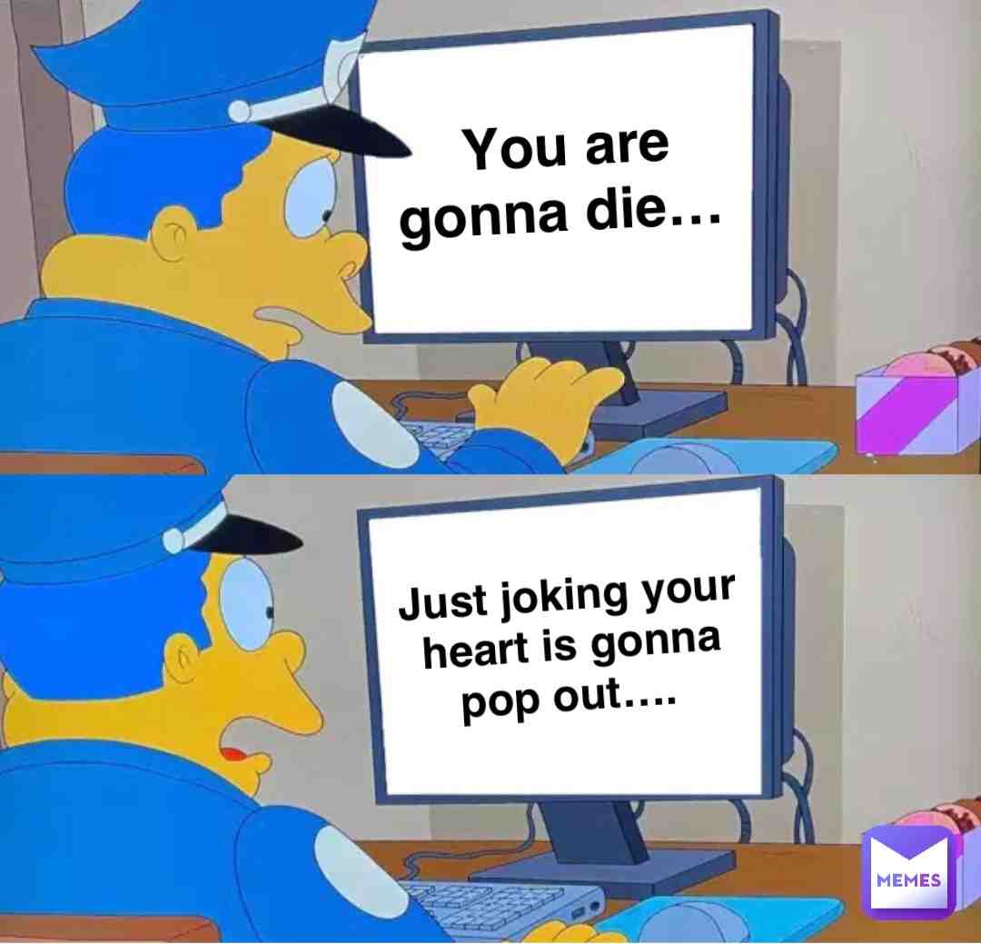 Just joking