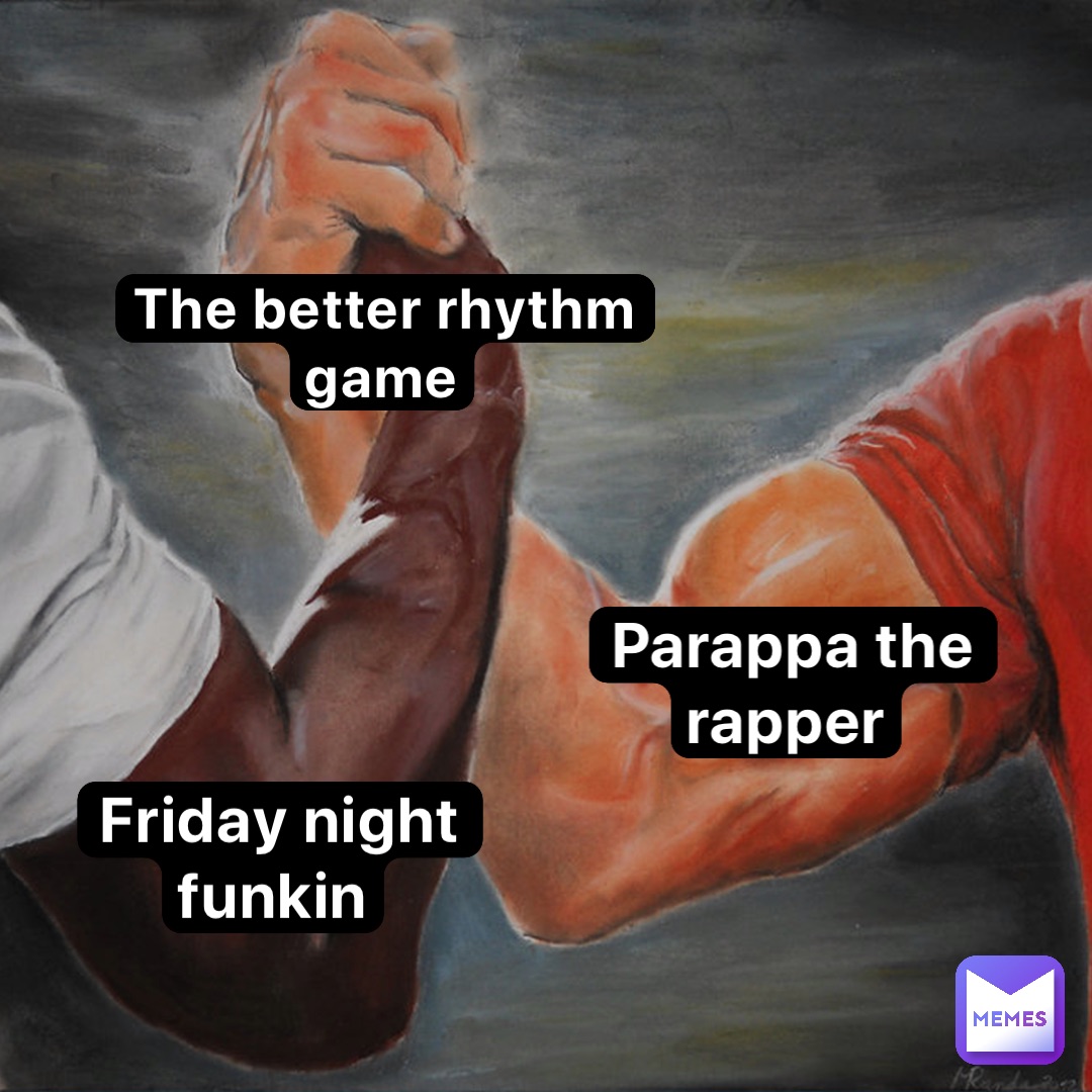 The better rhythm game Parappa the rapper Friday night funkin