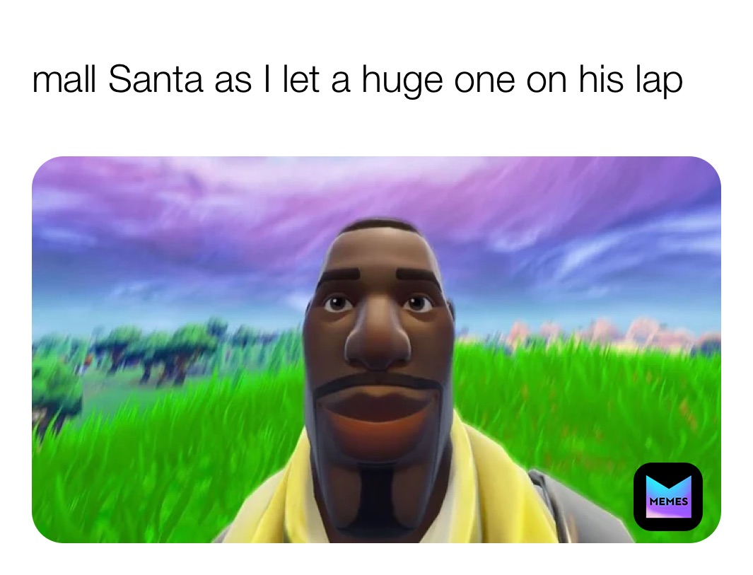 mall Santa as I let a huge one on his lap
