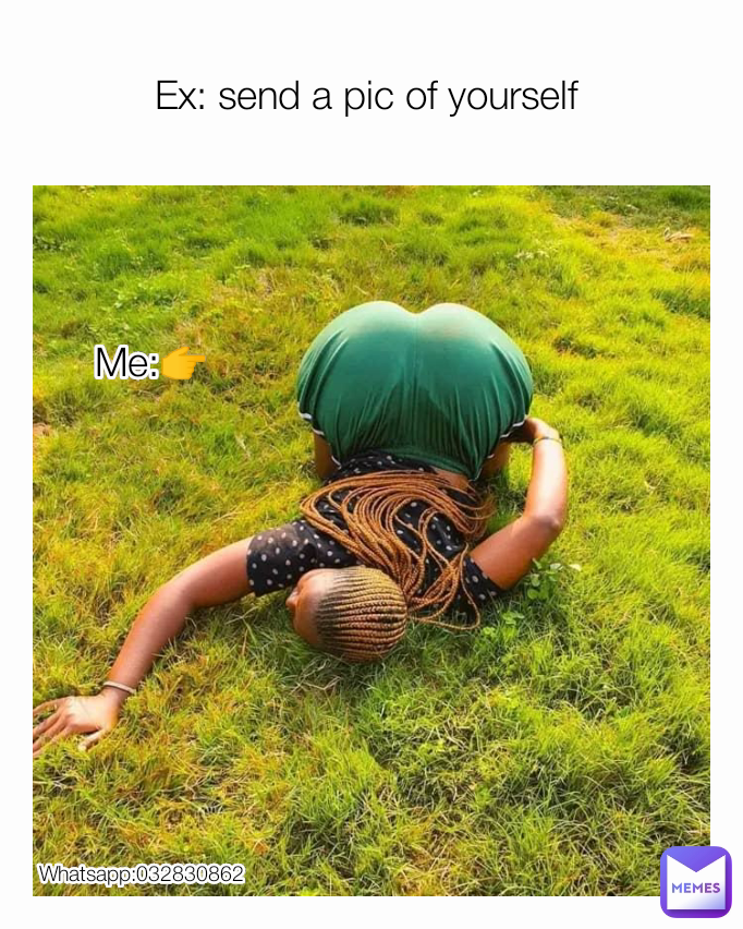 Me:👉 Whatsapp:032830862 Ex: send a pic of yourself 
