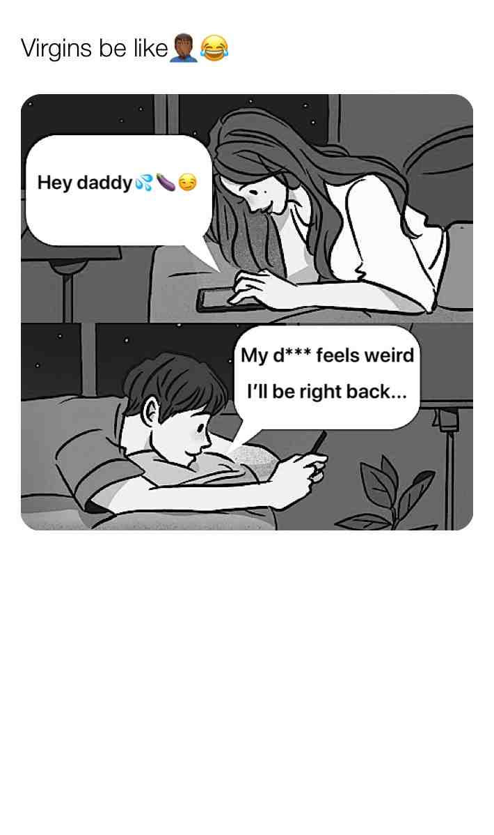 🤣🤣🤣 #relatable #relatablememes #hilarious #virgins #funny #funnymemes #lol #lmao #memes #meme #memesdaily #memestagram