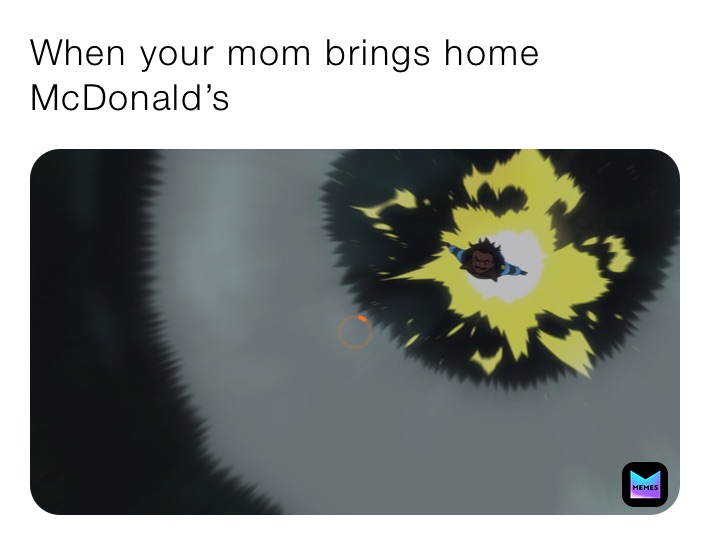 When your mom brings home McDonald’s￼