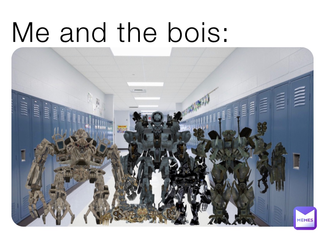 Me and the bois: