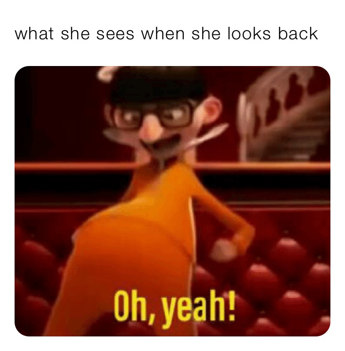 what she sees when she looks back 