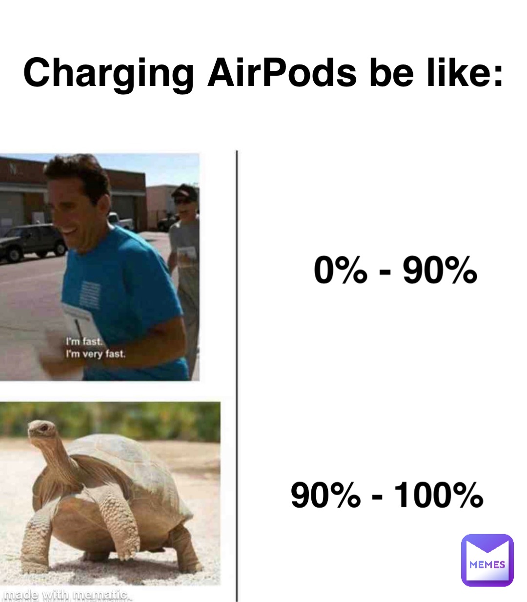 Charging AirPods be like: 0% - 90% 90% - 100%