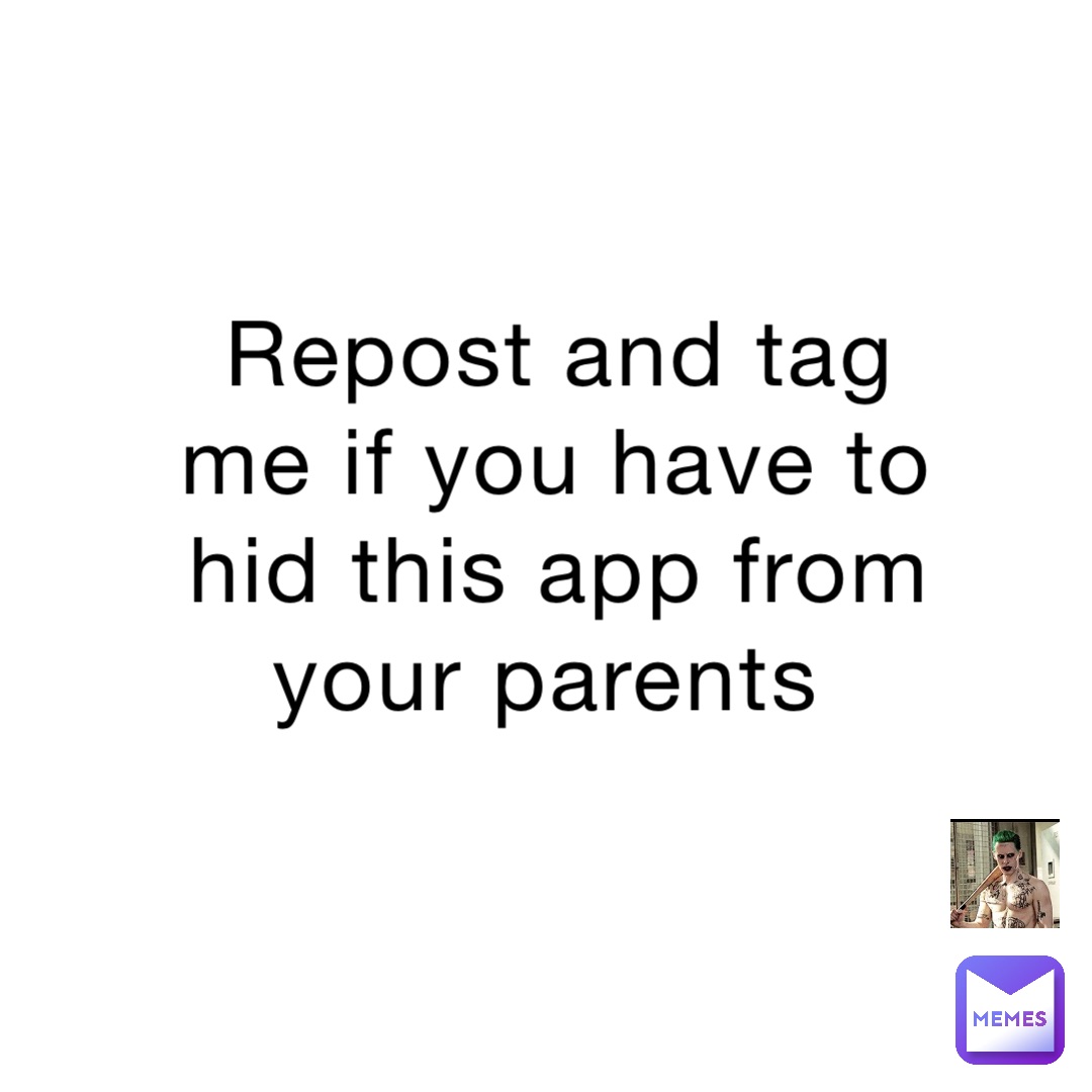 Repost and tag me if you have to hid this app from your parents