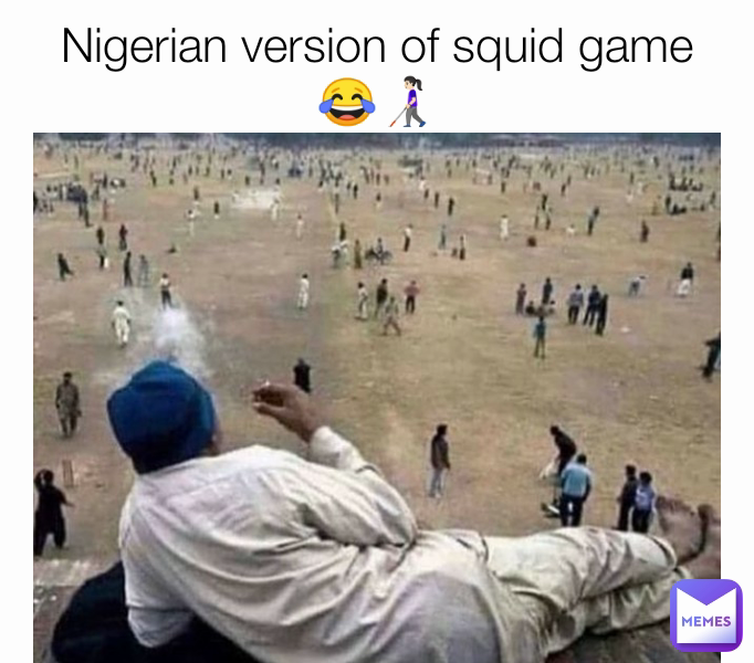 Nigerian version of squid game😂👩🏻‍🦯