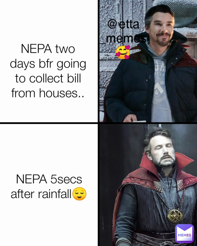 NEPA two days bfr going to collect bill from houses.. @etta_memes🥰 NEPA two days bfr going to collect bill from houses.. NEPA 5secs after rainfall😌 NEPA 5 secs after rainfall😒😂