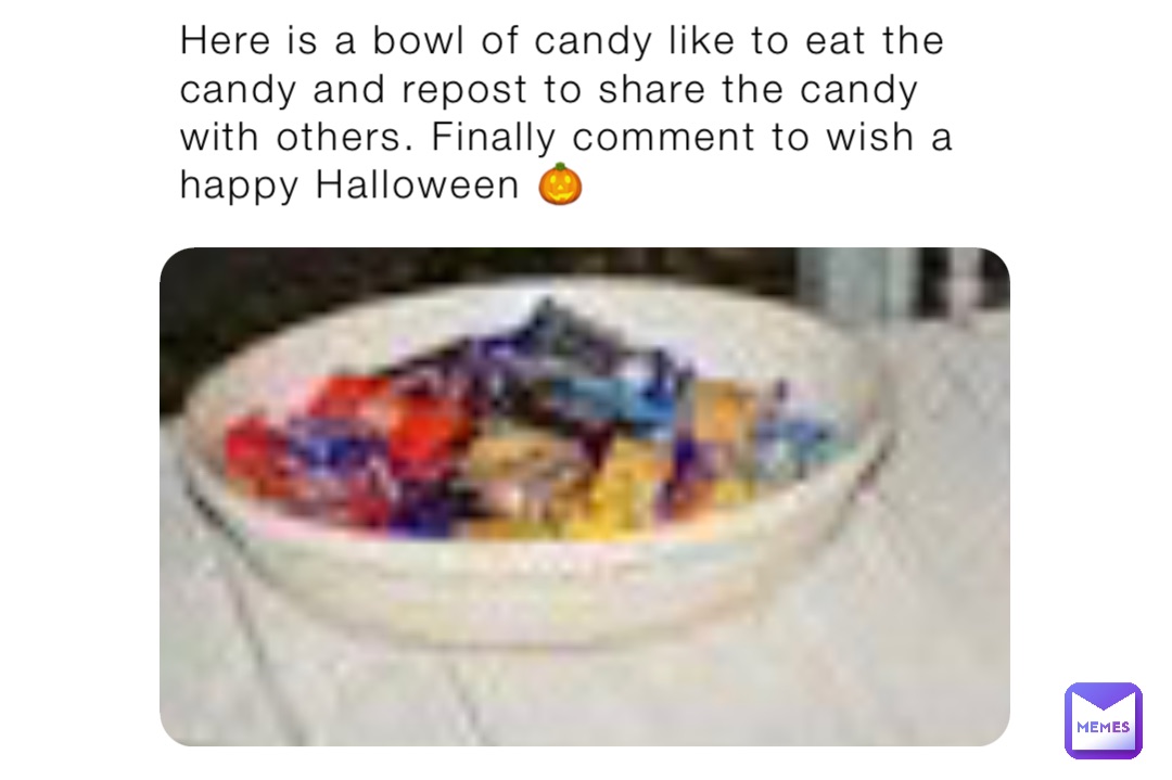 Here is a bowl of candy like to eat the candy and repost to share the candy with others. Finally comment to wish a happy Halloween 🎃