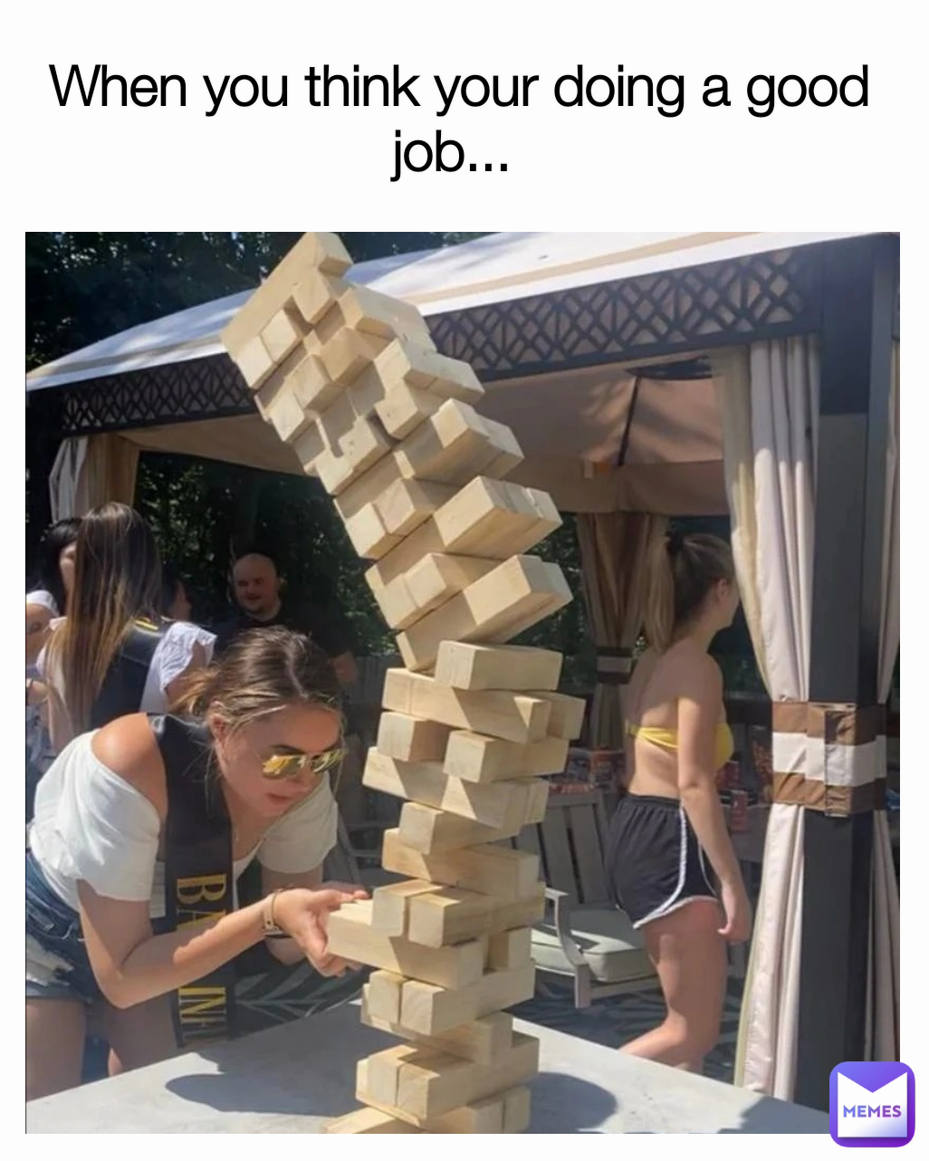 When you think your doing a good job... 