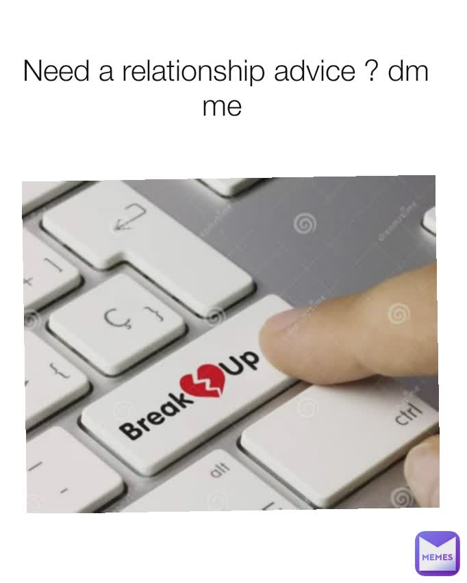 Need a relationship advice ? dm me 