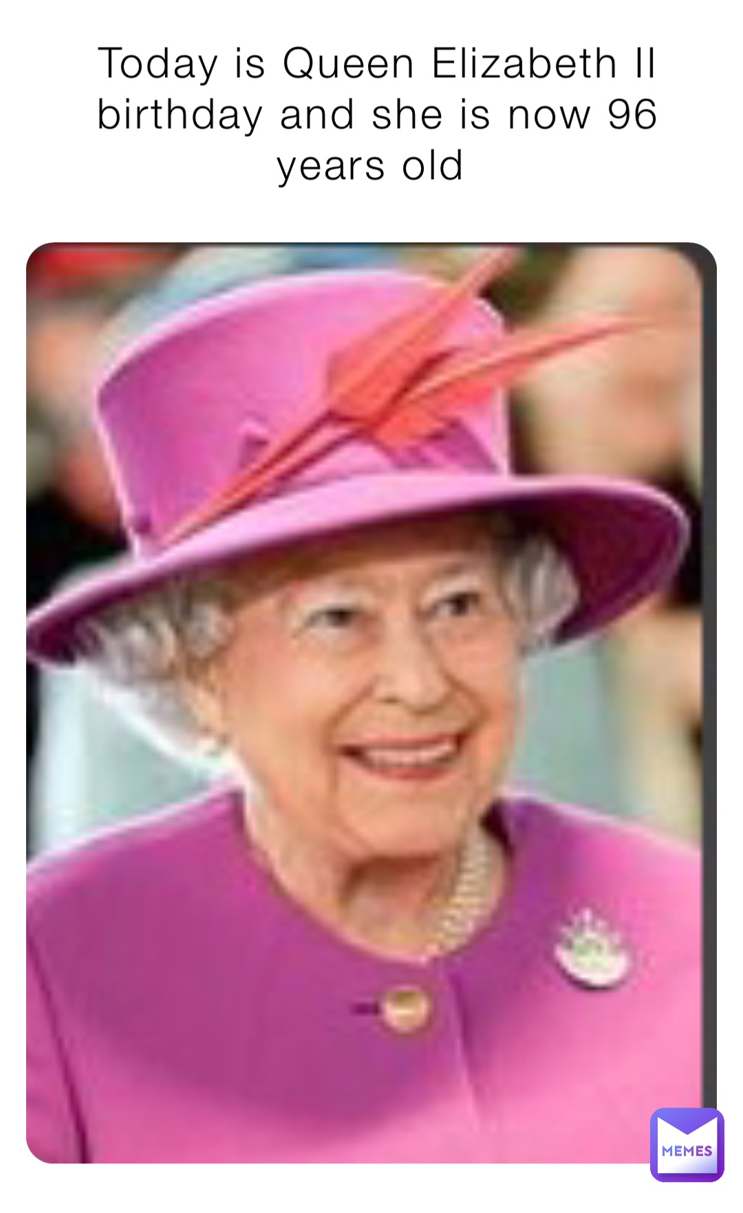 Today is Queen Elizabeth II birthday and she is now 96 years old