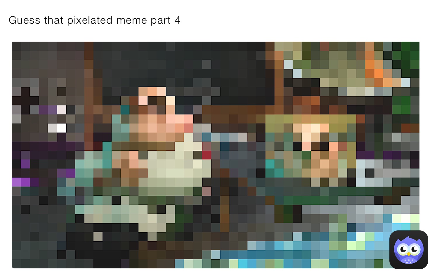 Guess that pixelated meme part 4