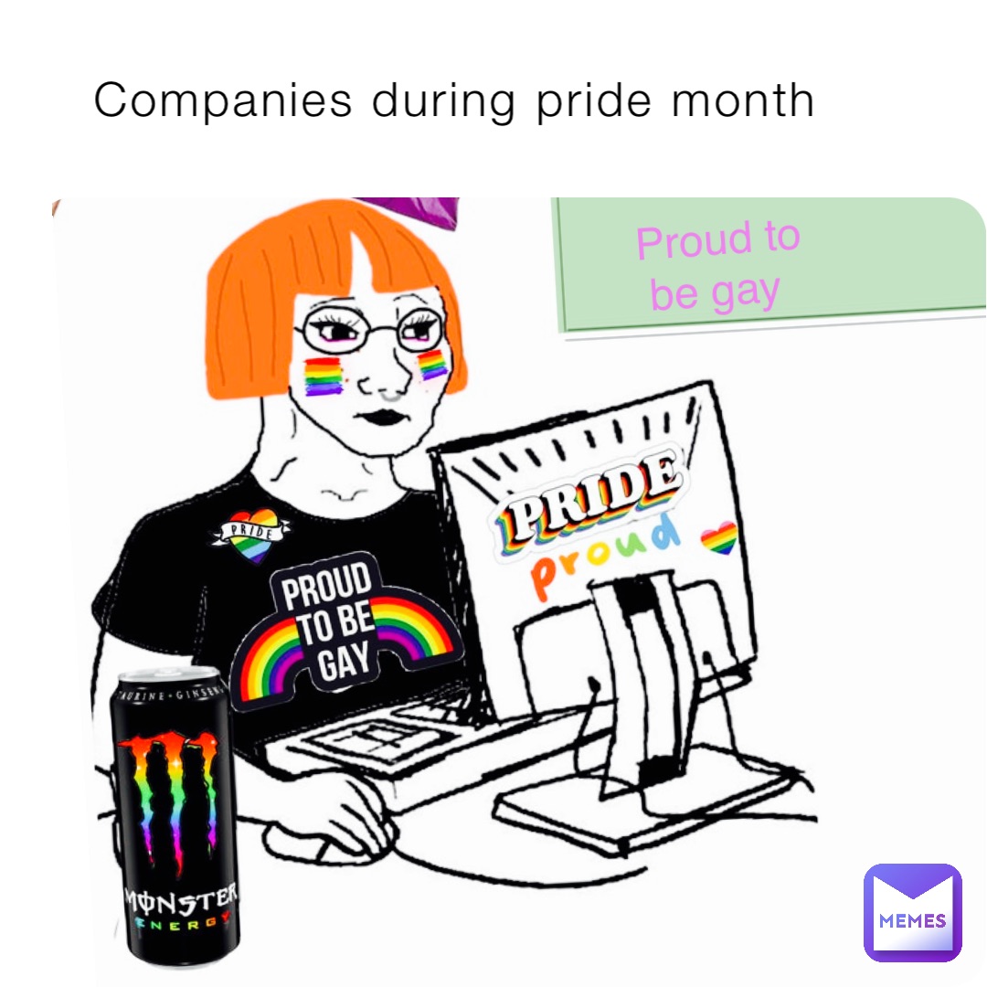 Companies During Pride Month Proud To Be Gay Kingoblivion Memes 