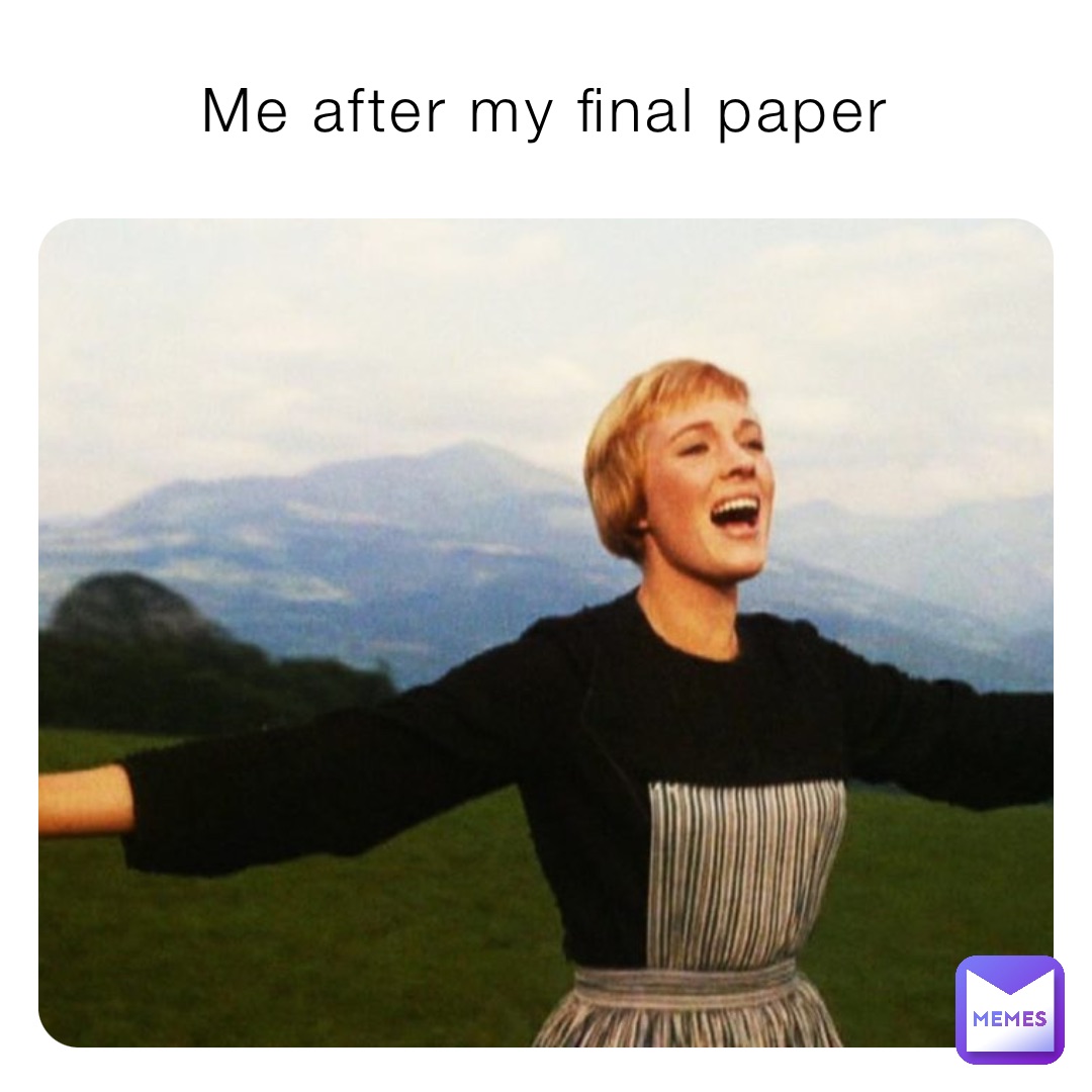 Me after my final paper