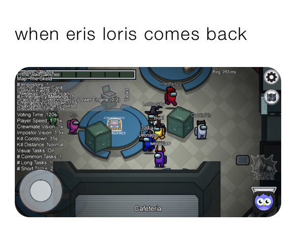 when eris loris comes back 