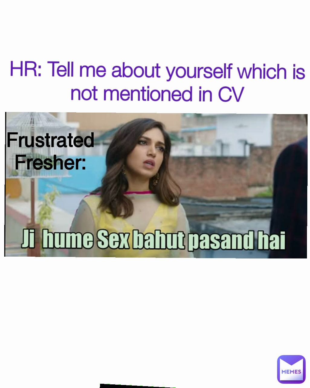 HR: Tell me about yourself which is not mentioned in CV Frustrated Fresher: