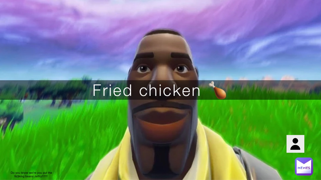 Fried chicken 🍗