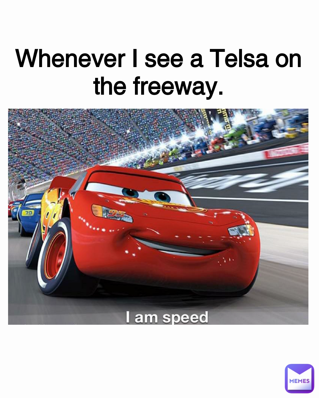 Whenever I see a Telsa on the freeway.