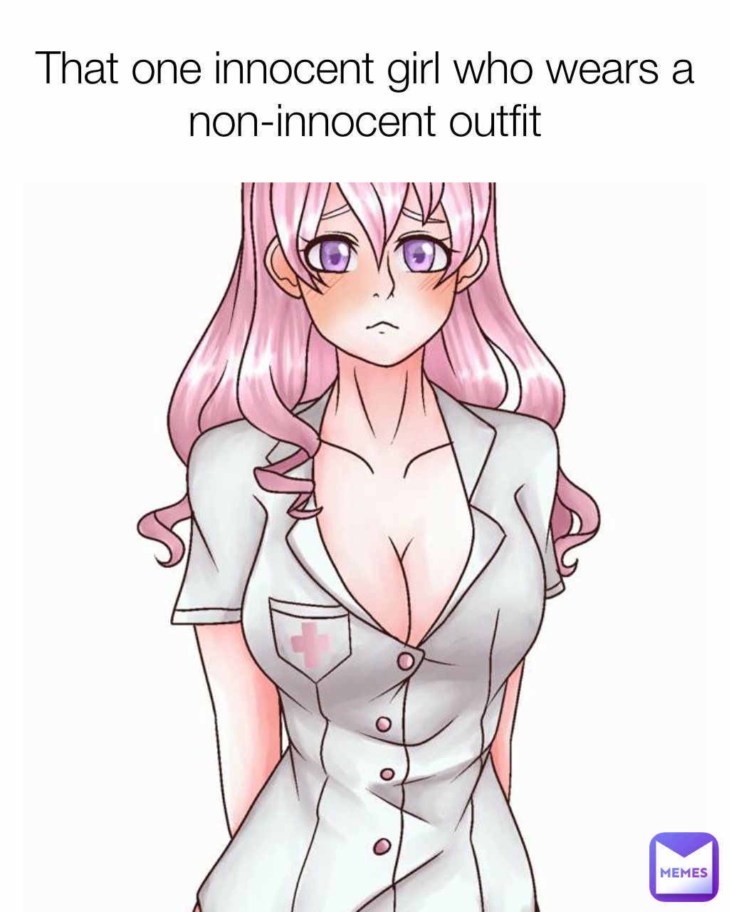 That one innocent girl who wears a non-innocent outfit