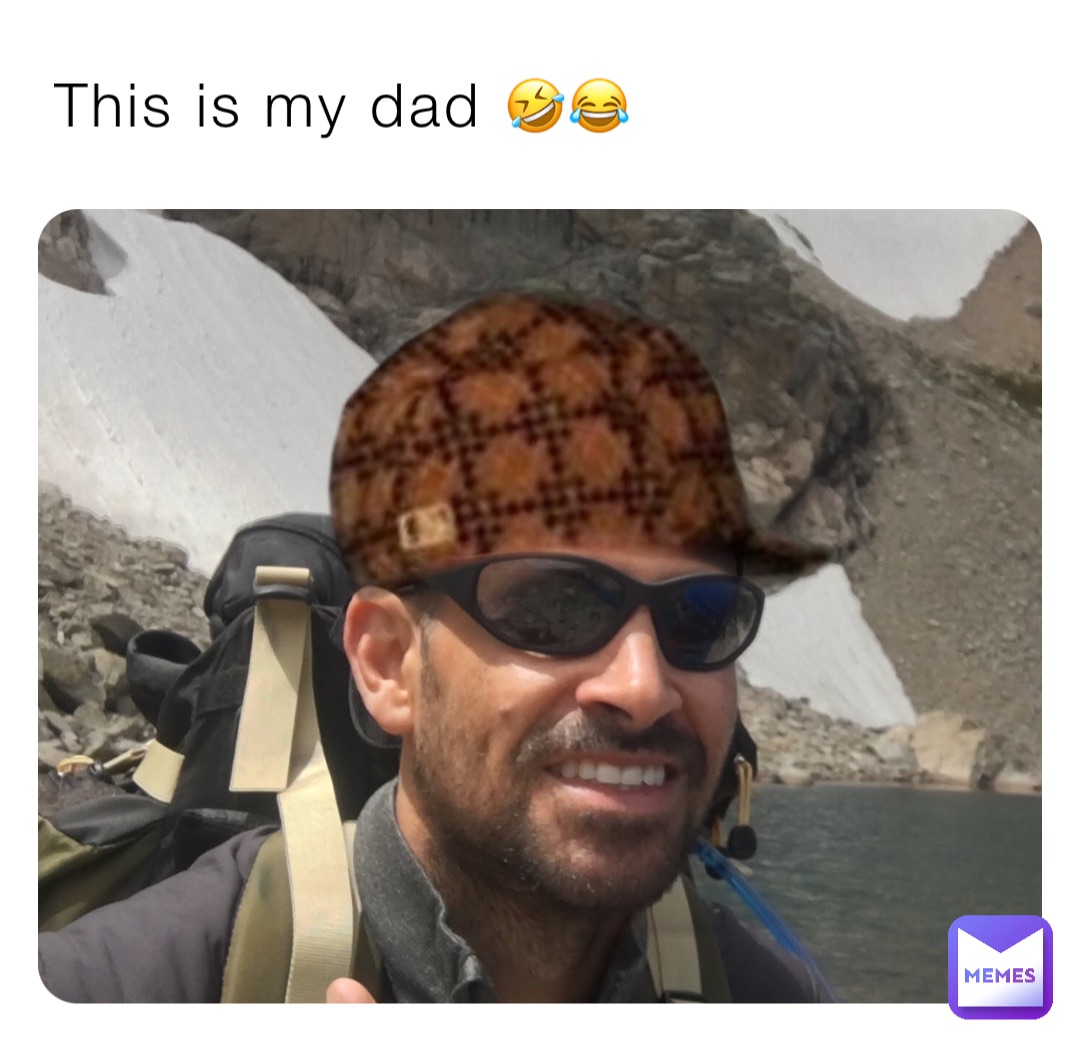 This is my dad 🤣😂