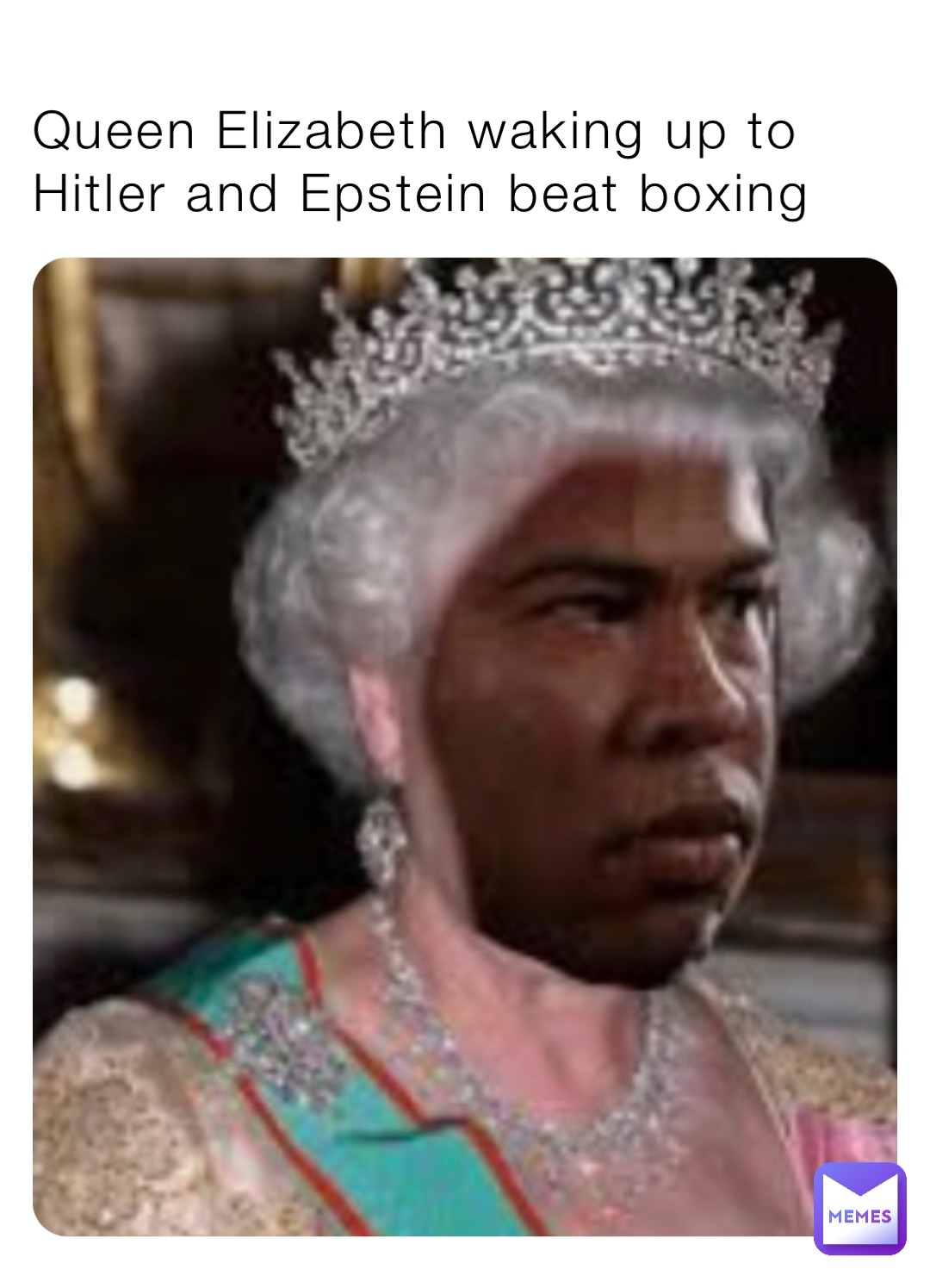 Queen Elizabeth waking up to Hitler and Epstein beat boxing