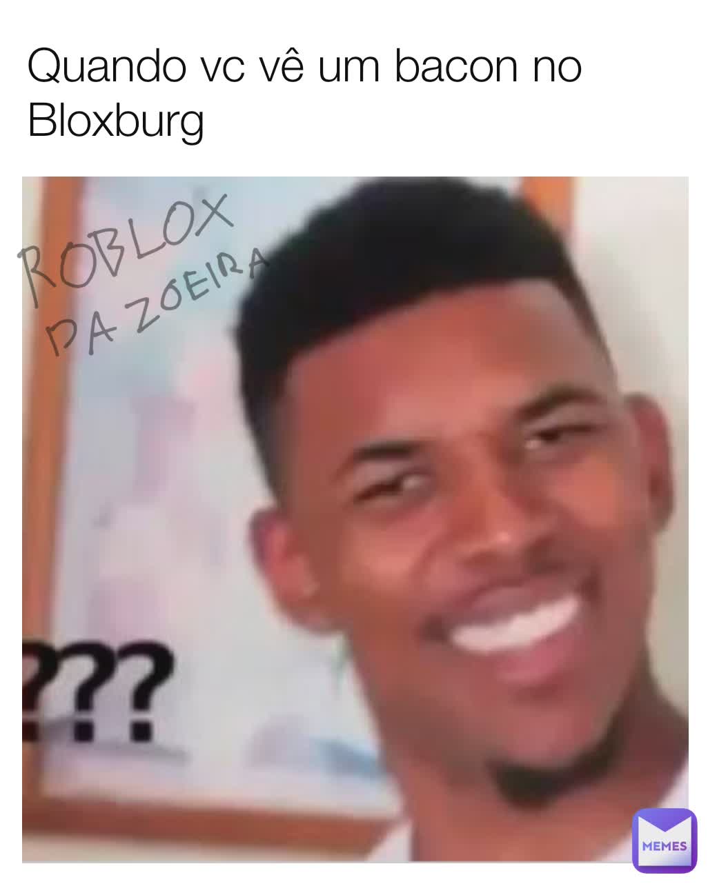 Quando vc vê um bacon no Bloxburg 