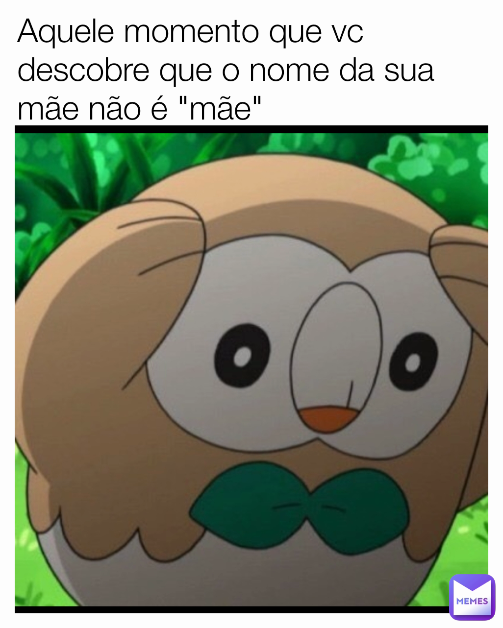 Aquele momento que vc descobre que o nome da sua mãe não é "mãe"