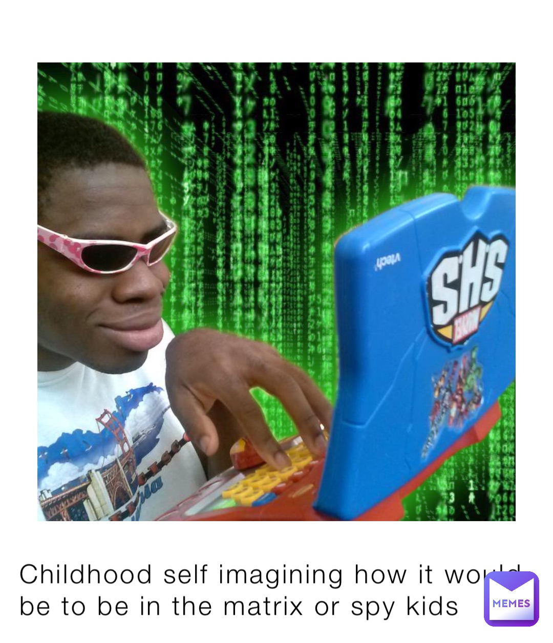 Childhood self imagining how it would be to be in the matrix or spy kids