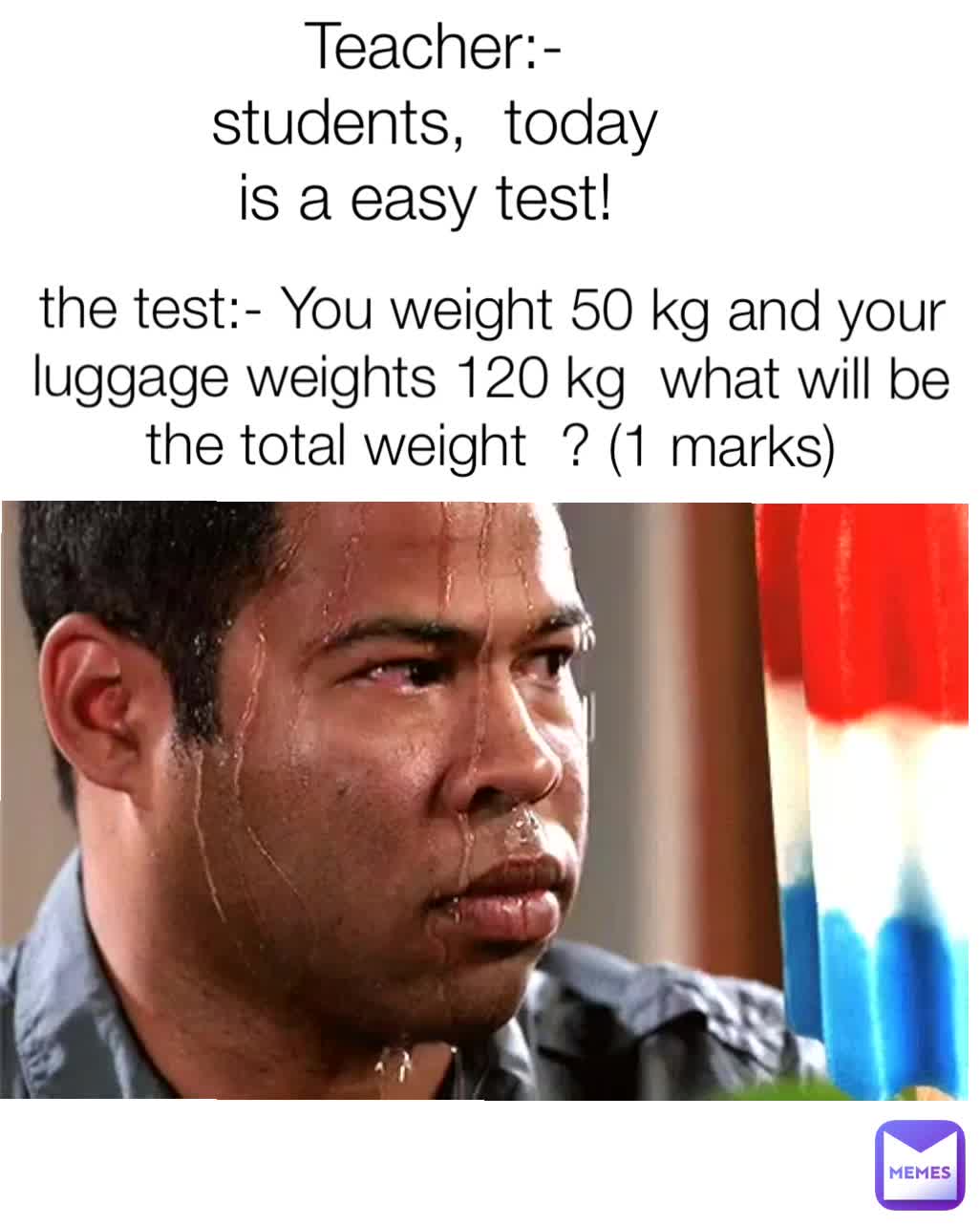 teacher-students-today-is-a-easy-test-the-test-you-weight-50-kg