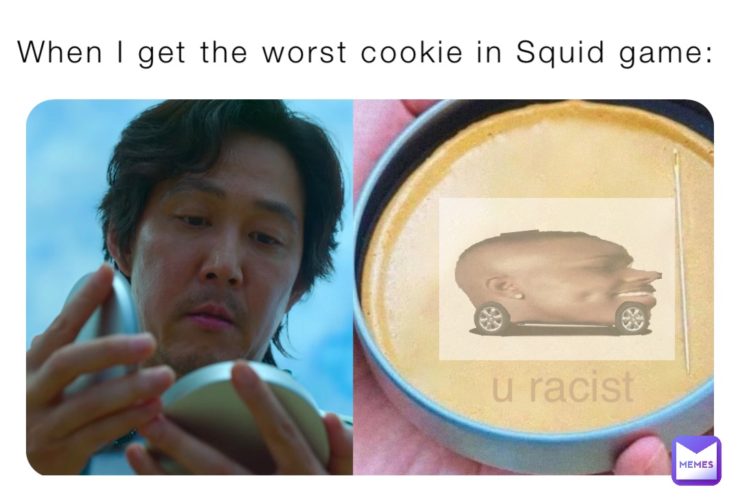 When I get the worst cookie in Squid game: