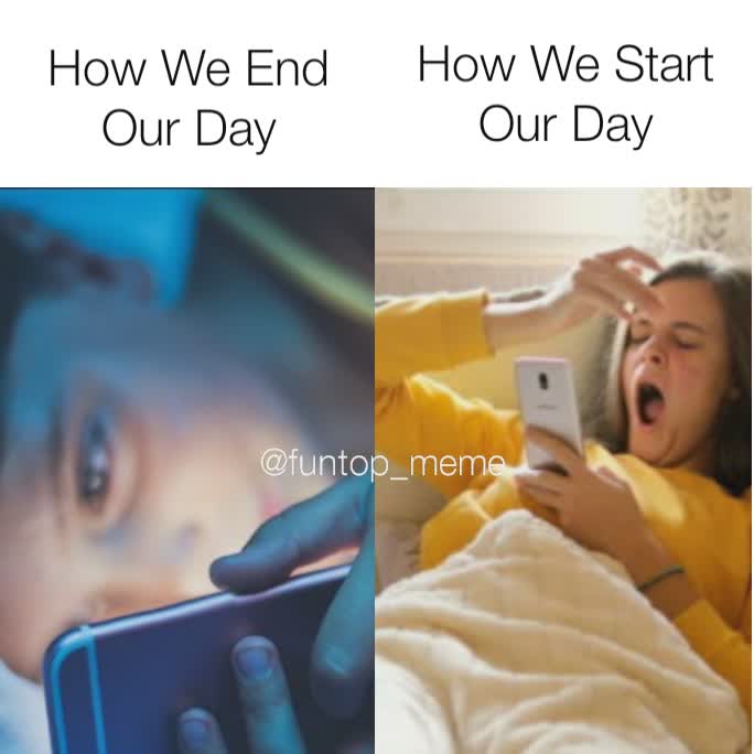 @funtop_meme How We End Our Day How We Start Our Day