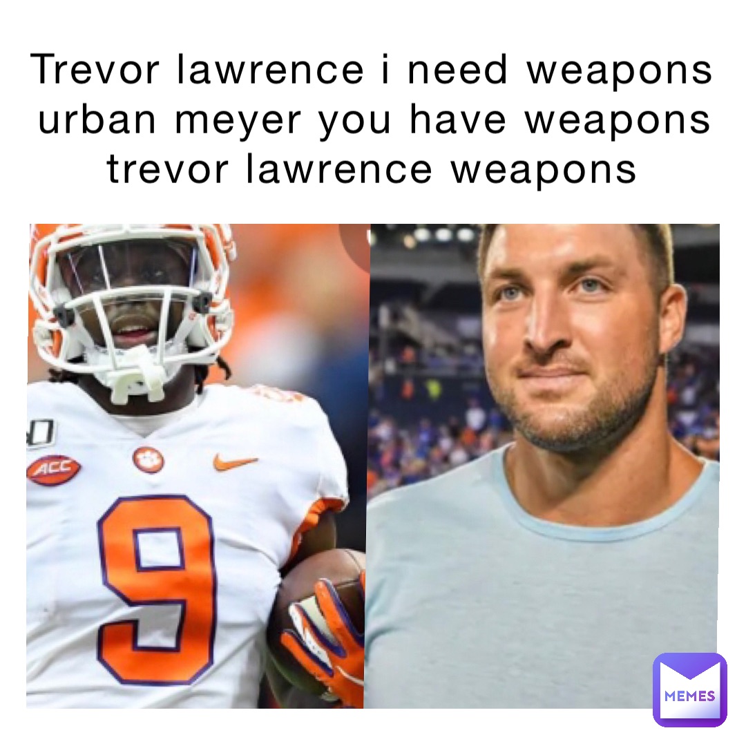 Trevor Lawrence I need weapons urban Meyer you have weapons Trevor Lawrence weapons
