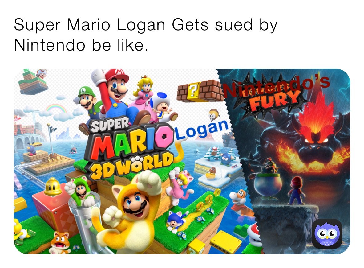 Super Mario Logan Gets sued by Nintendo be like.