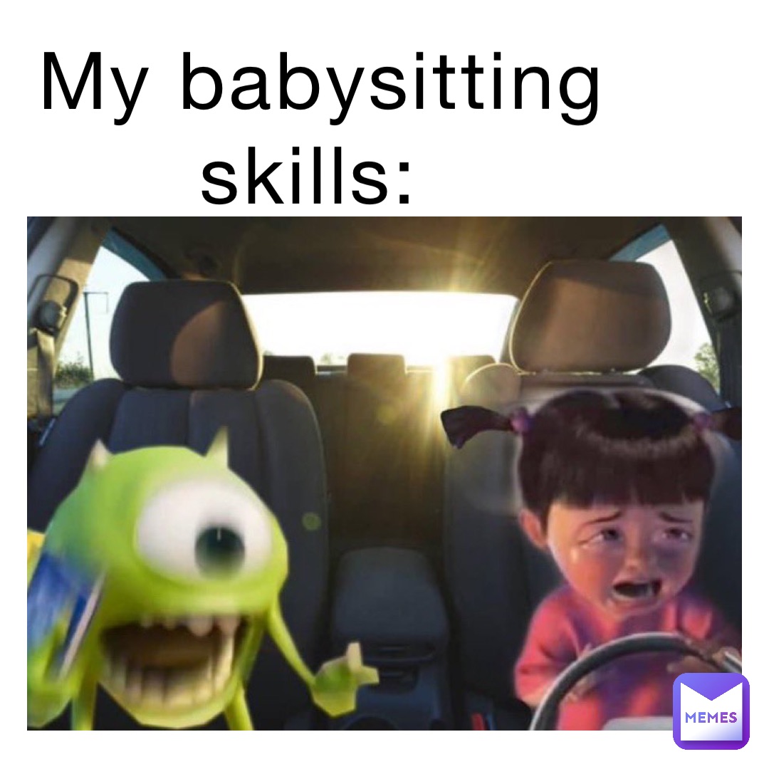 My babysitting skills: