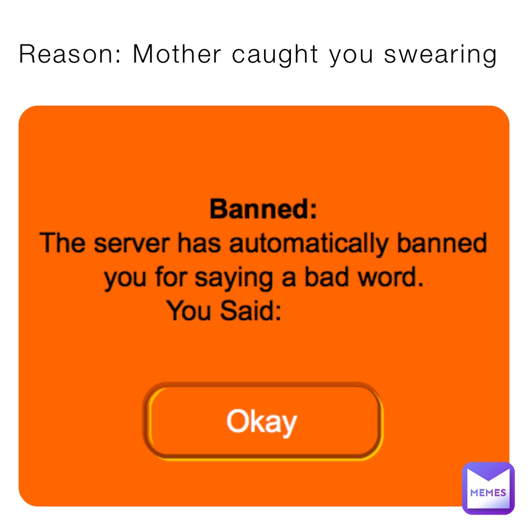 Reason: Mother caught you swearing