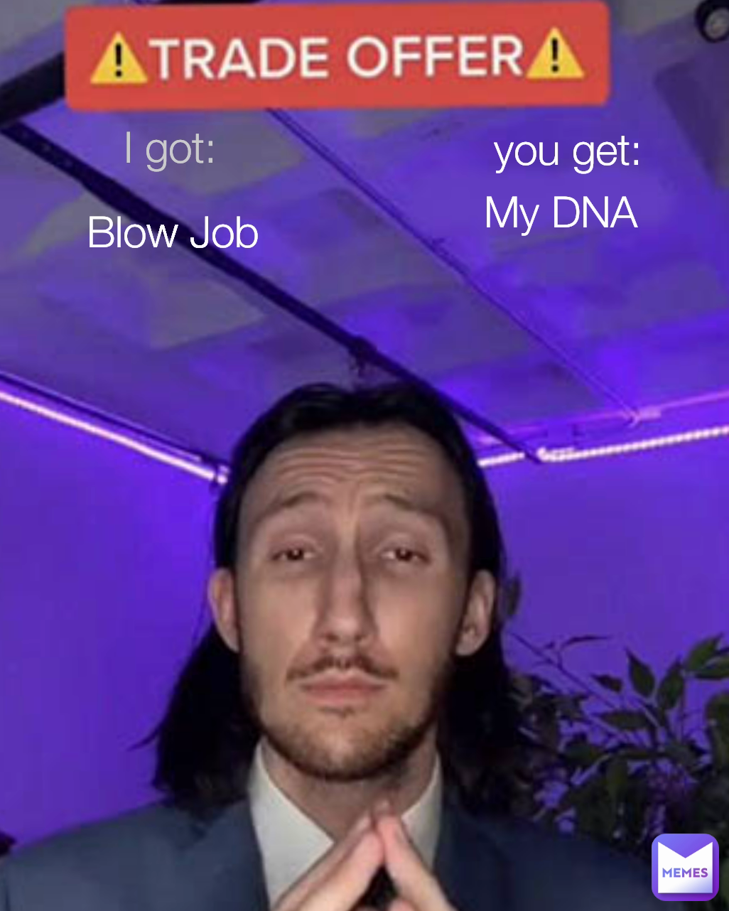 Blow Job you get: My DNA I got: