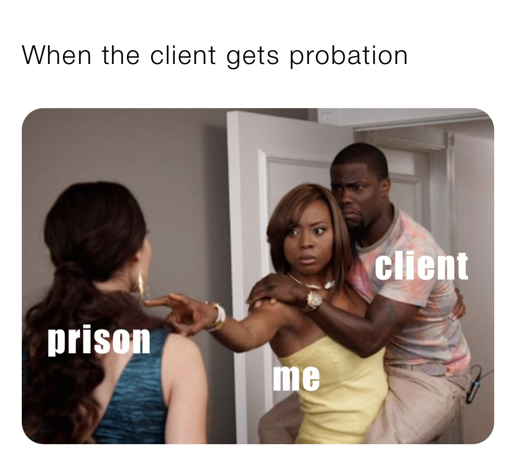 When the client gets probation