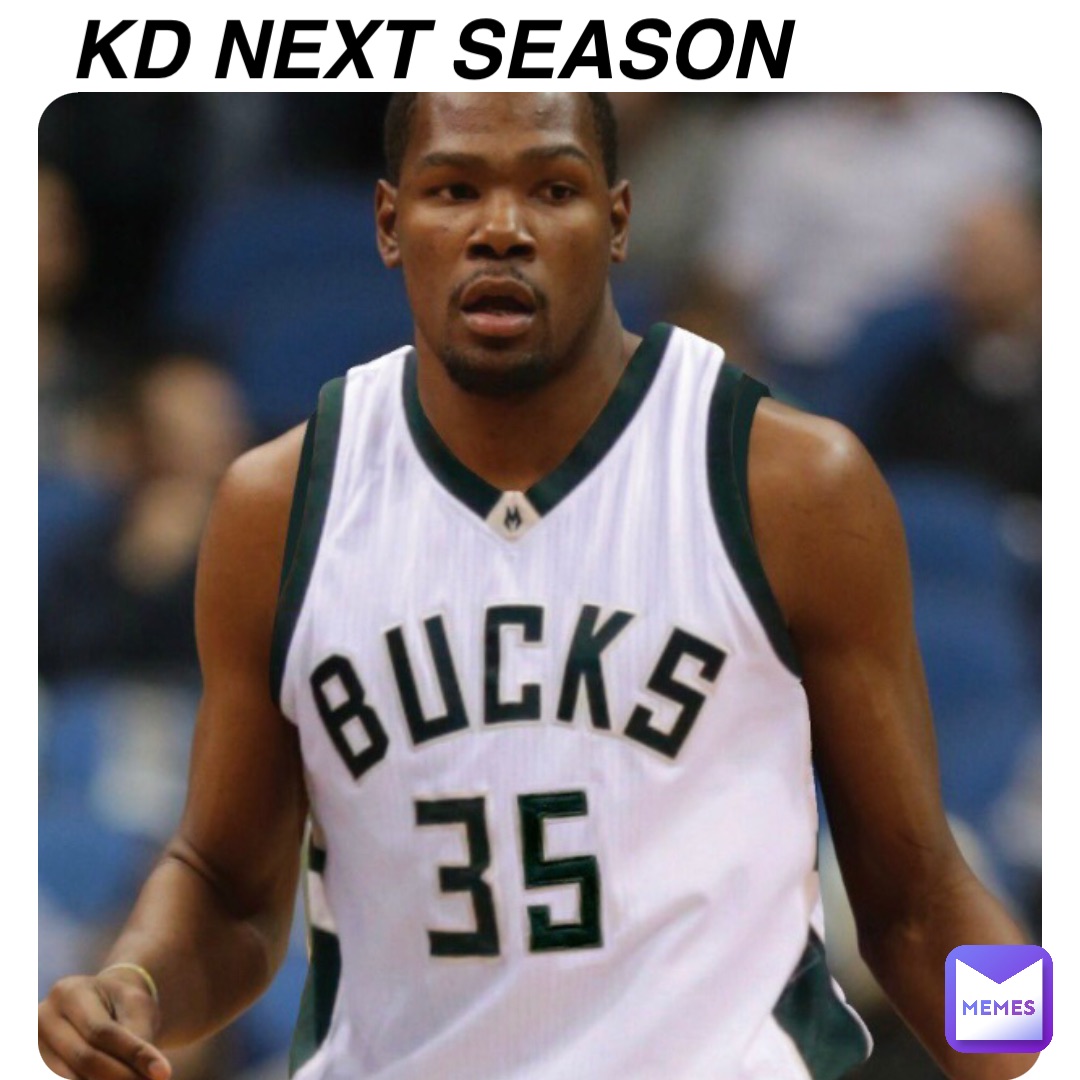 KD NEXT SEASON