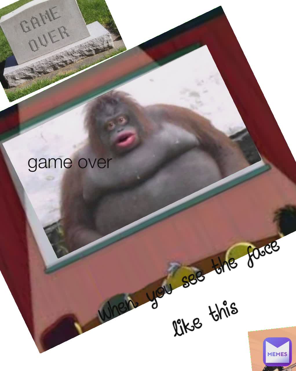 game over game over when you see the face like this