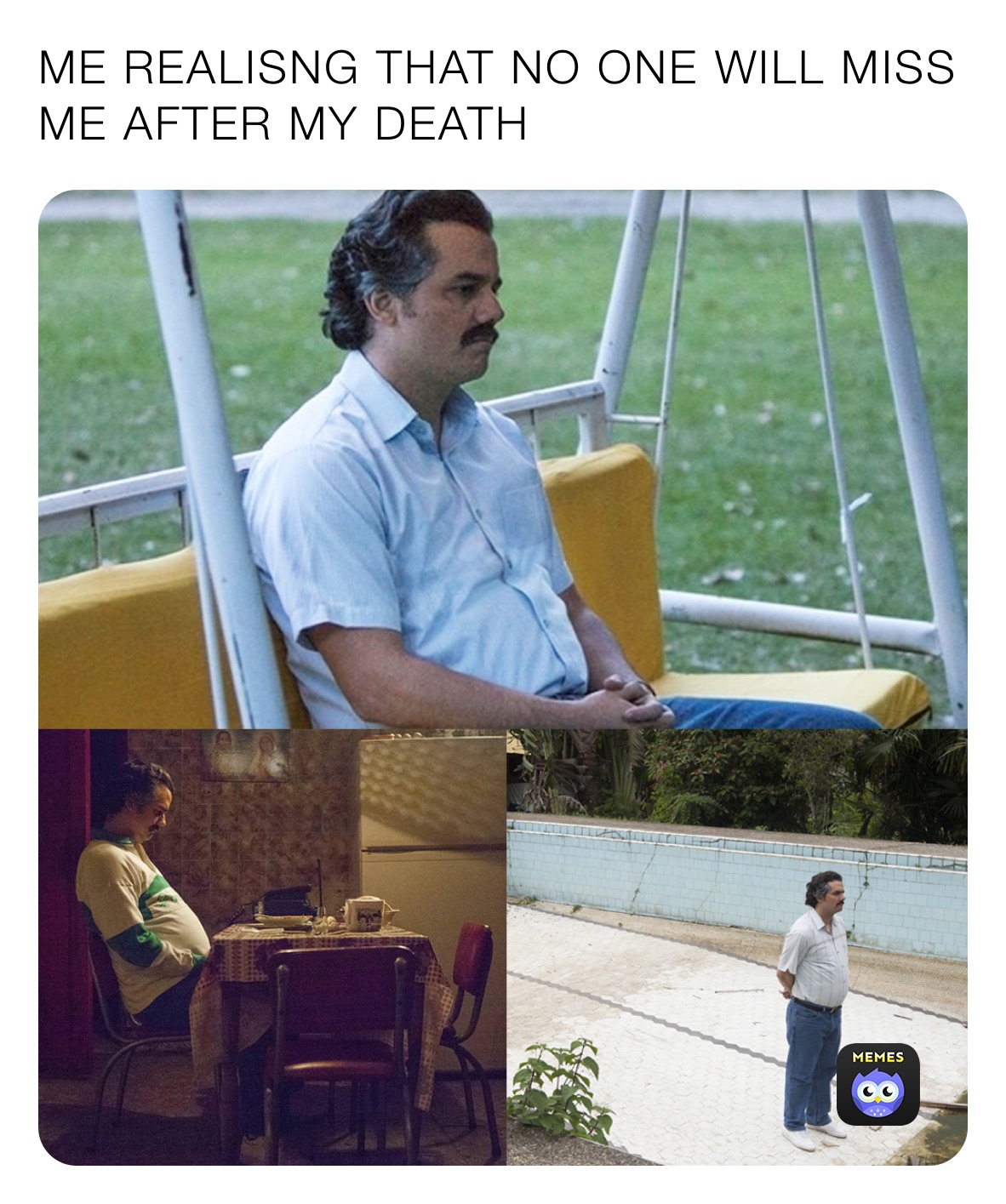 ME REALISNG THAT NO ONE WILL MISS ME AFTER MY DEATH 