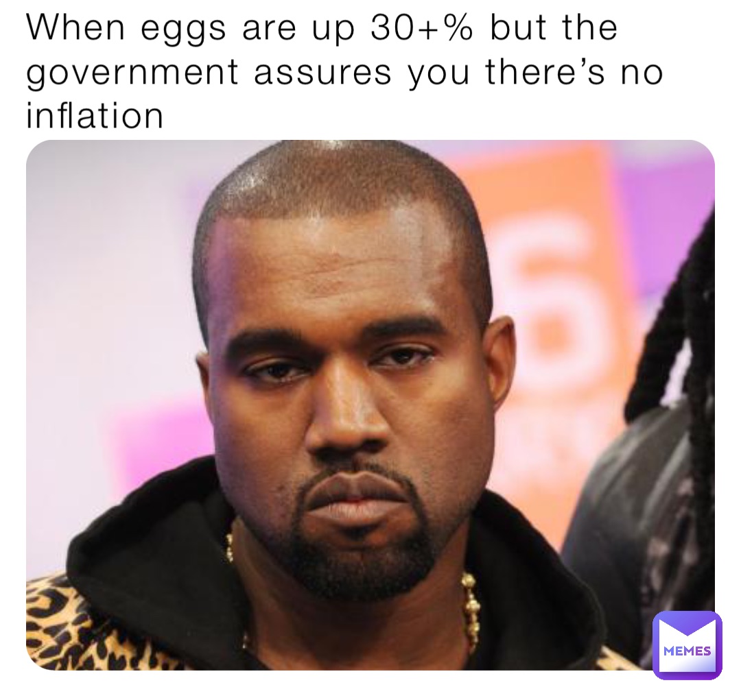 When eggs are up 30+% but the government assures you there’s no inflation