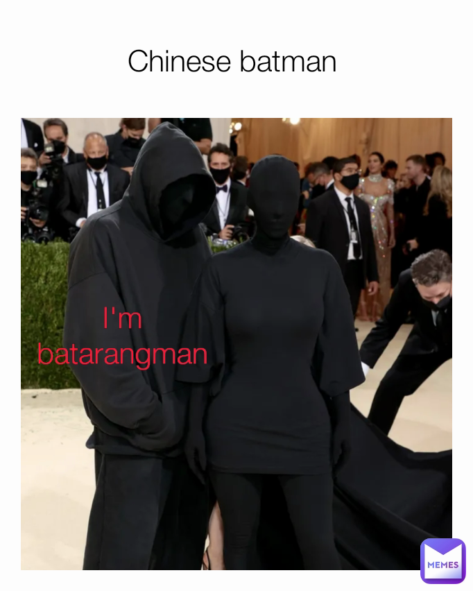 Chinese batman  I'm batarangman
