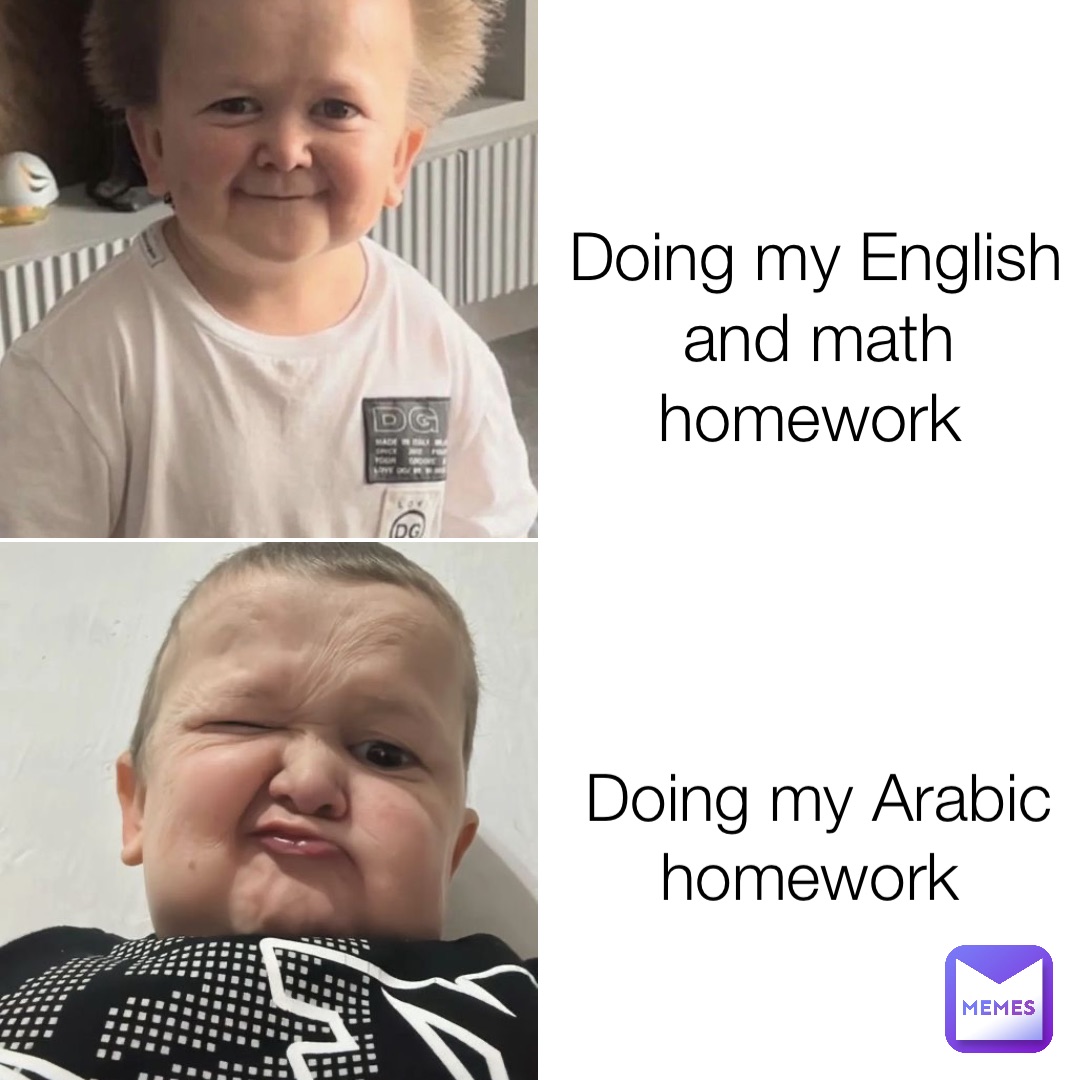 Doing my English and math homework Doing my Arabic homework