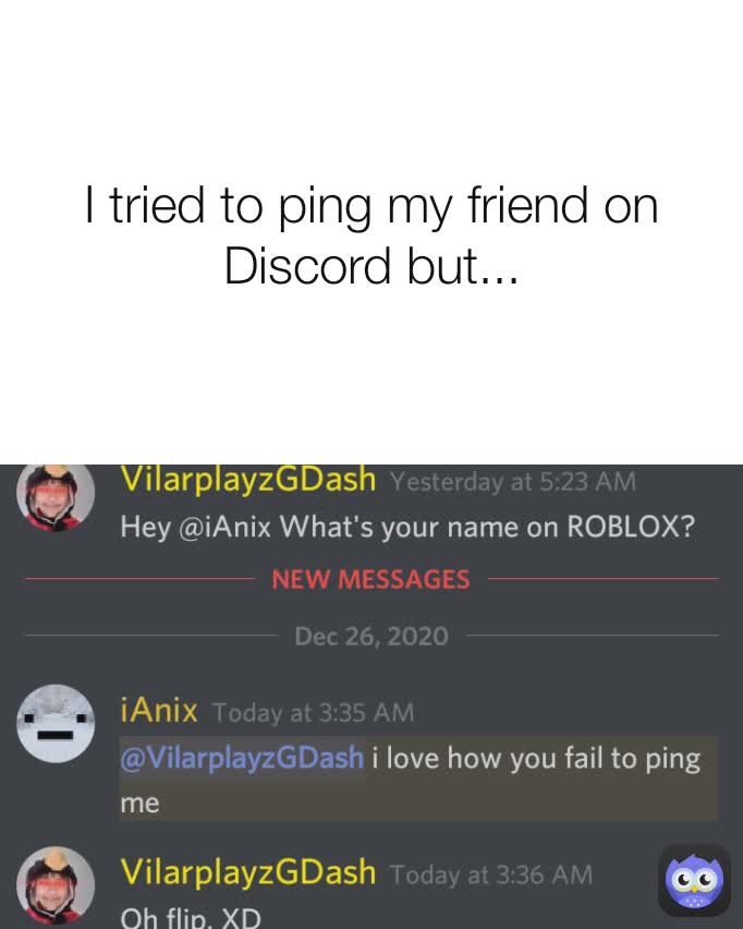 I tried to ping my friend on Discord but...