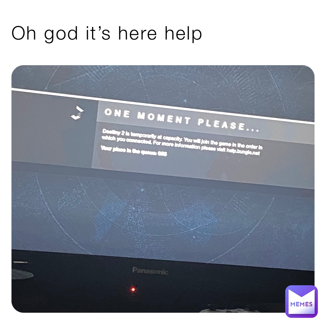 Oh god it’s here help
