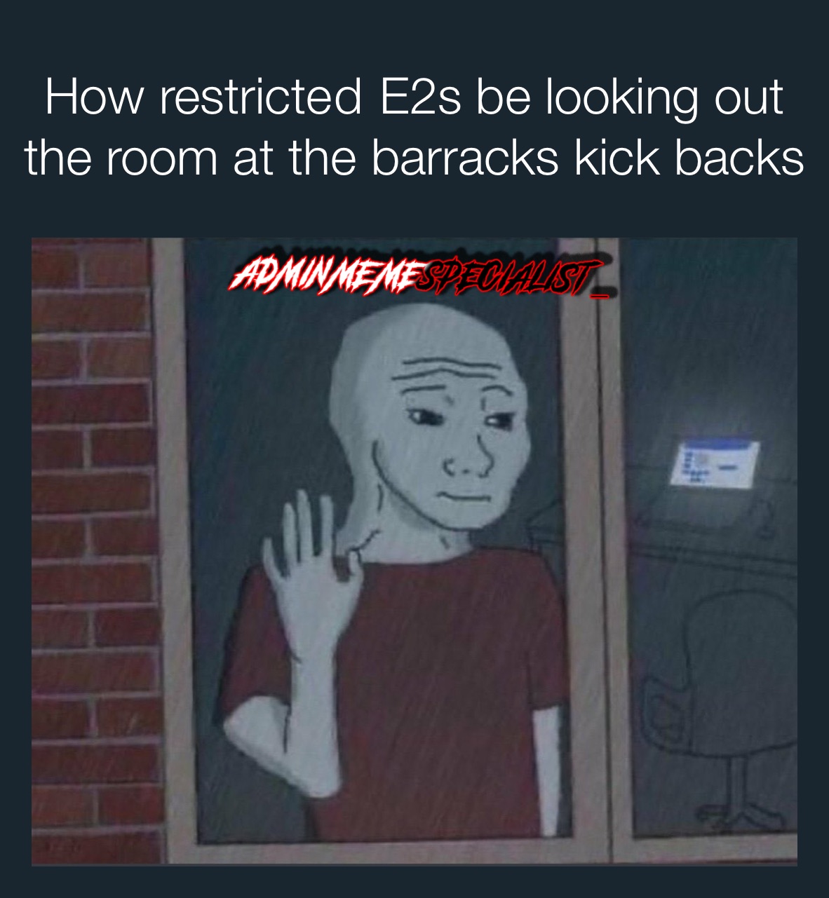 How restricted E2s be looking out the room at the barracks kick backs  