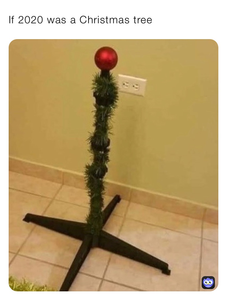 If 2020 was a Christmas tree