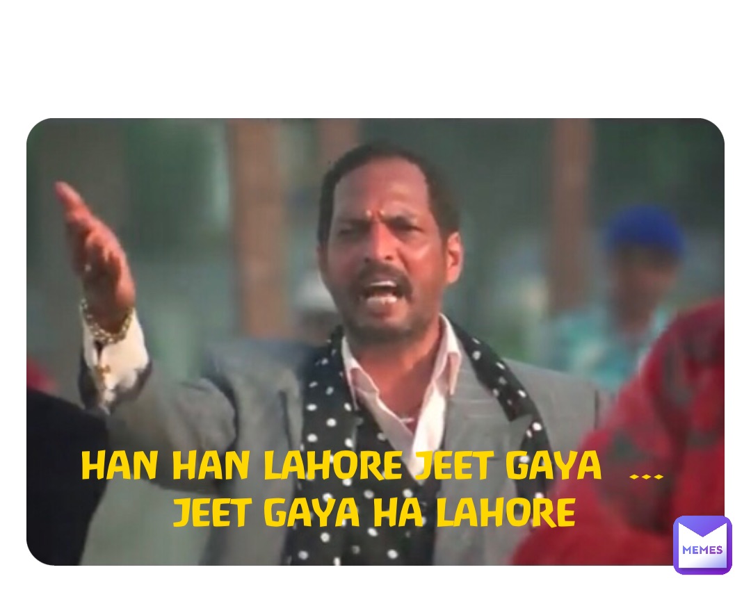 Double tap to edit HAN HAN LAHORE JEET GAYA  …
JEET GAYA HA LAHORE